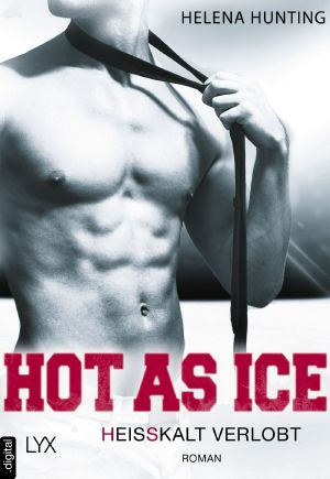 [Hot As Ice 04] • Heißkalt verlobt